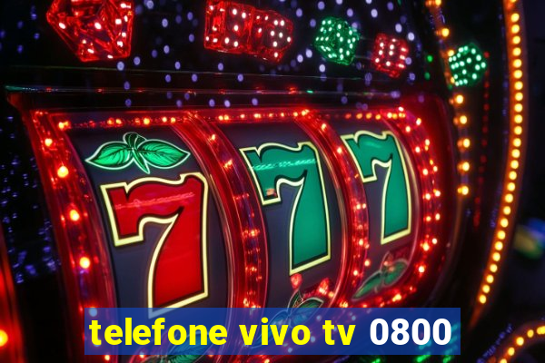 telefone vivo tv 0800